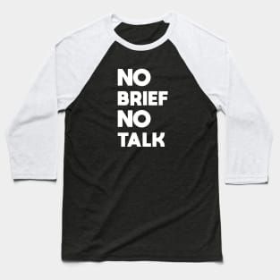 NO BRIEF NO TALK Baseball T-Shirt